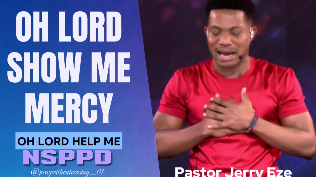 OH LORD SHOW ME MERCY|| PASTOR JERRY EZE # nsppd