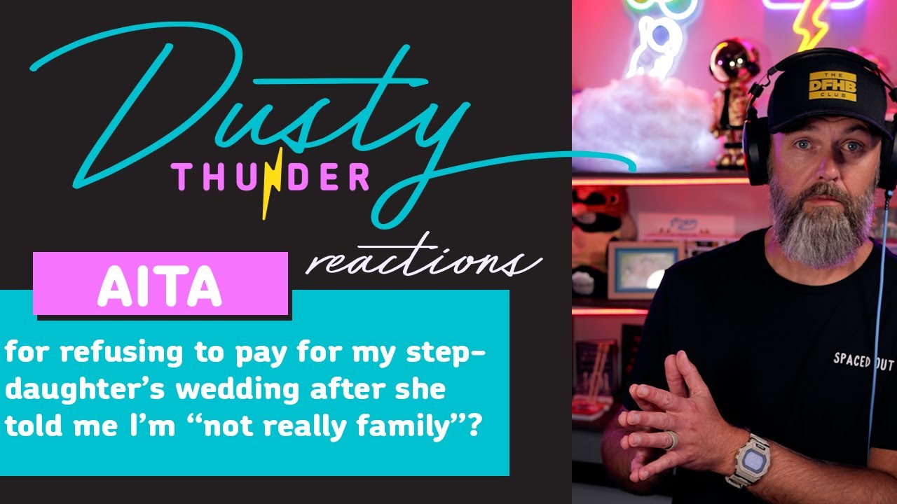 AITA for refusing to pay for my stepdaughter’s wedding after she told me I’m “not really family”?