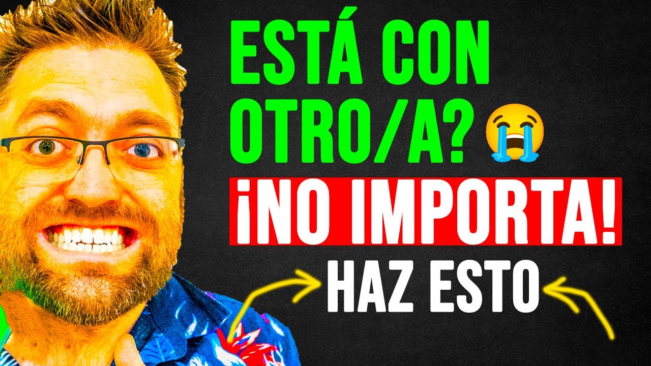 Si TU EX PAREJA está CON OTRO/A... ¡ASÍ LE RECUPERAS!