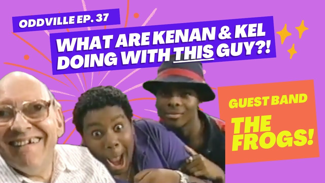ODDVILLE EP 37 Kenan & Kel, Izzy Fertel, The Frogs, Sebastian Bach, Good Burger Beyond Vaudeville