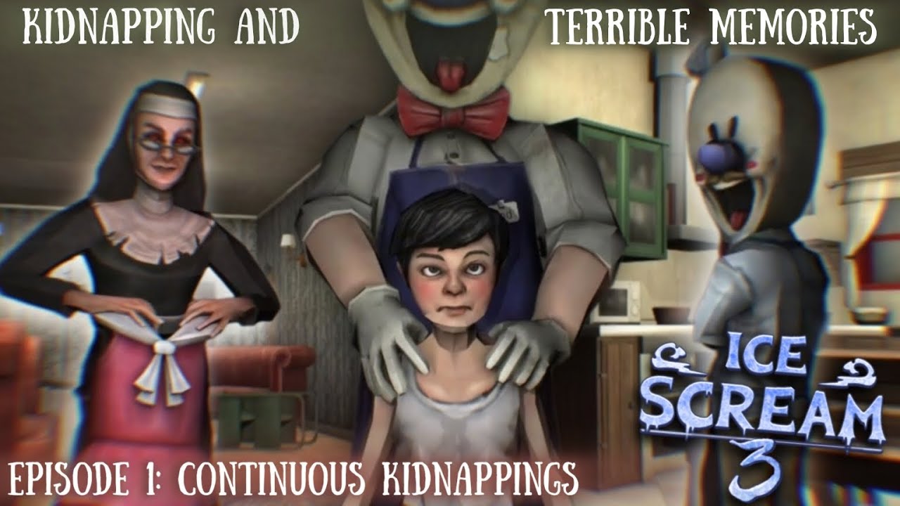 ICE SCREAM 3: KIDNAPPING AND TERRIBLE MEMORIES I Episode: 1 Continuous kidnappings