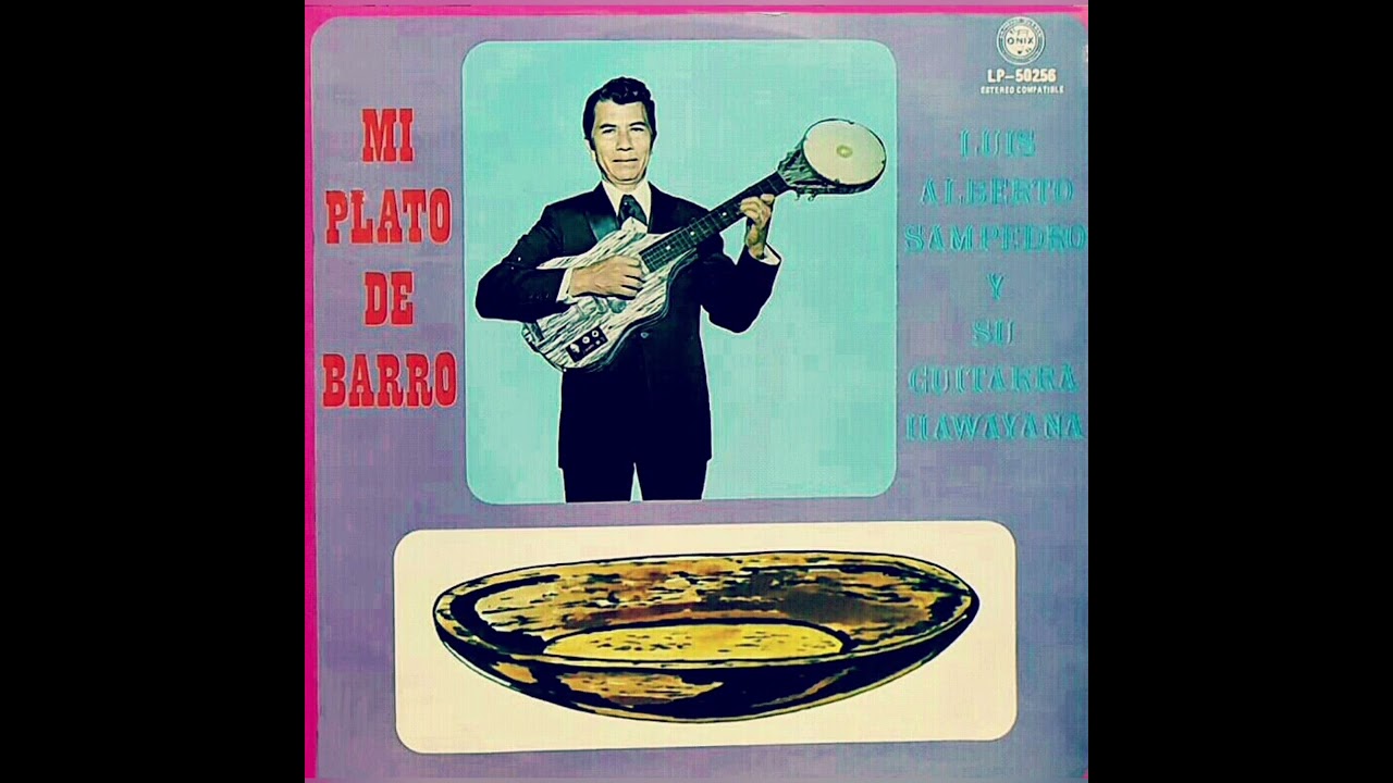 LUIS ALBERTO SAMPEDRO - MI PLATO DE BARRO (1981) 33 R.P.M. ECUADOR