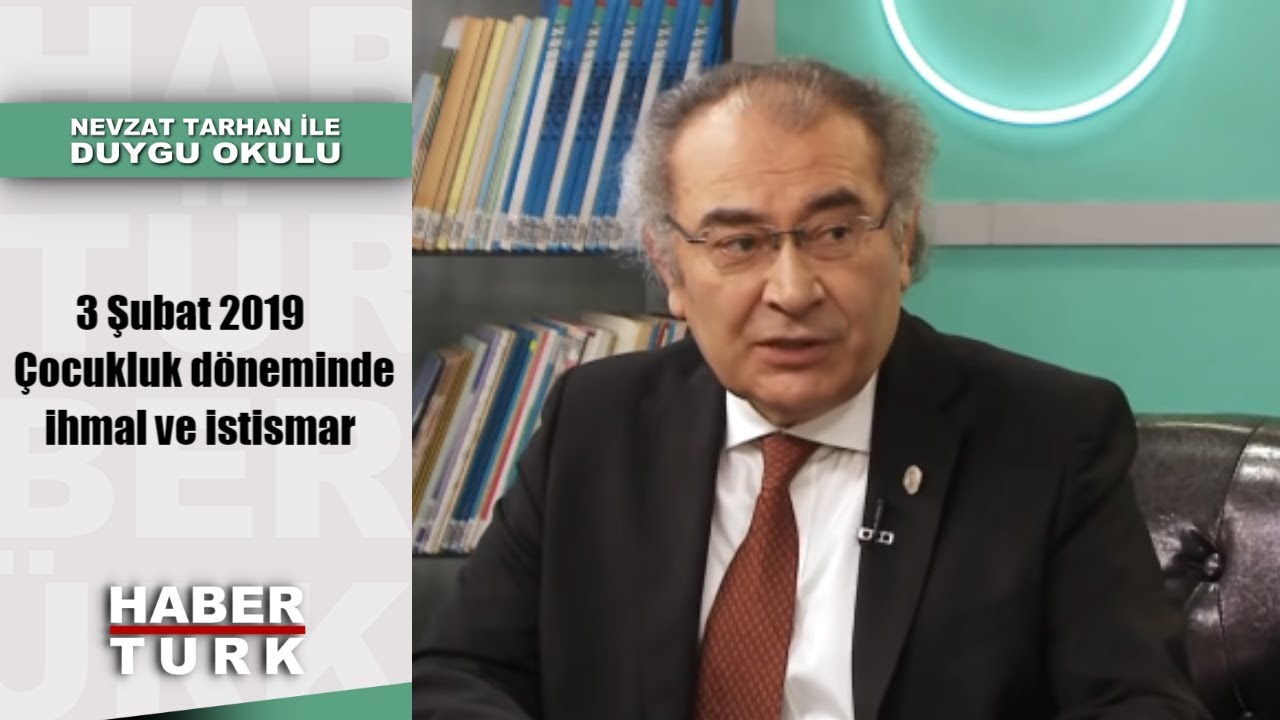 Nevzat Tarhan ile Duygu Okulu - 3 Şubat 2019 (Çocukluk döneminde ihmal ve istismar)