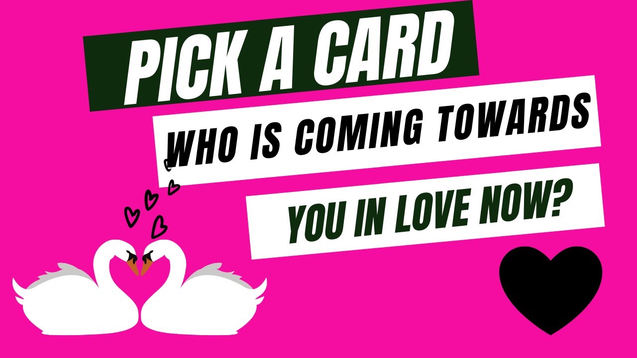 Who Is Coming Towards You In Love? PICK A CARD!