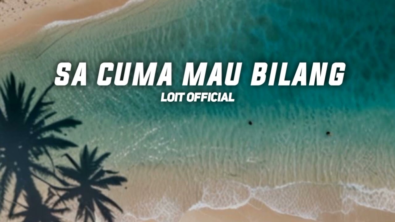 SA CUMA MAU BILANG_LOIT OFFICIAL_🌴LAGU TIMUR TERBARU 2026