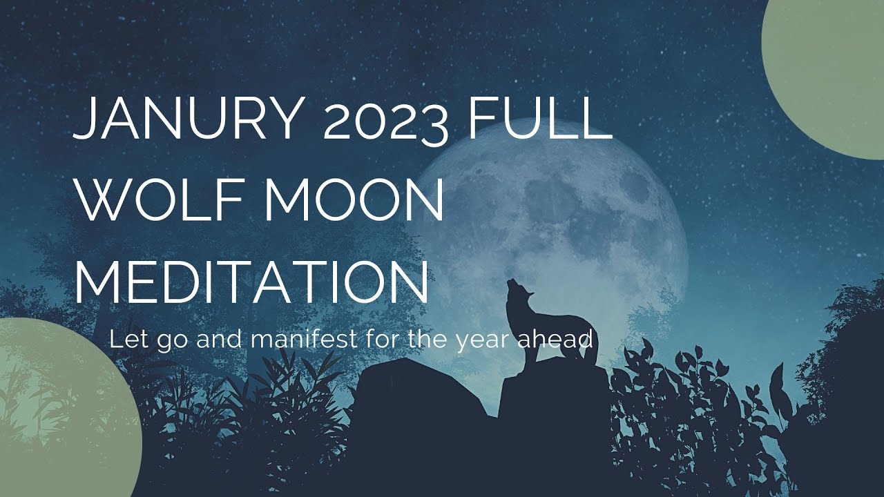 Wolf Moon Meditation January 2023: Let Go & Manifest