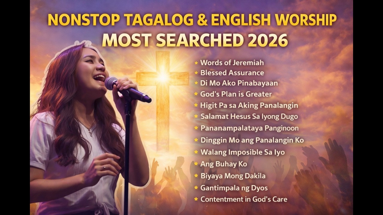 Tagalog Gospel Songs with English Worship | Nonstop Praise 2026 #tagalogchristiansongs #opmworship