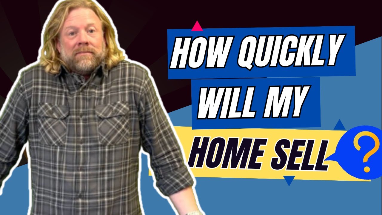 How Quickly Will My Home Sell?