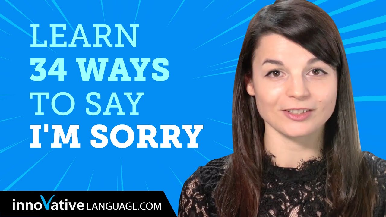 Learn How To Say I'm sorry in 34 Languages!