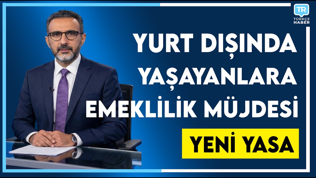 Yurt dışı emeklilik yasası değişiyor! Son dakika