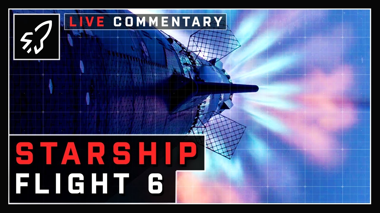 STARSHIP FLIGHT 6 AND 2ND BOOSTER CATCH SPLASHDOWN - LIVE Commentary With Spaceflight Now