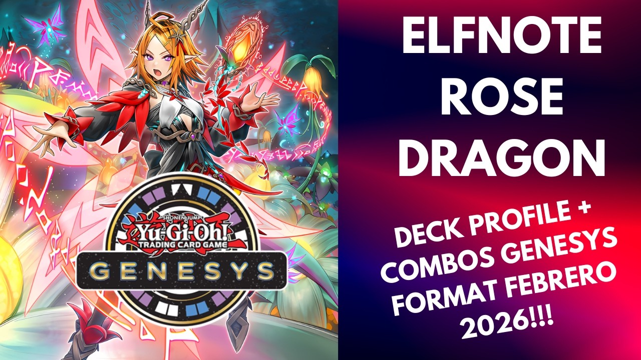 ELFNOTE ROSE DRAGON GENESYS FORMAT DECK PROFILE + COMBOS FEBRERO 2026!!!