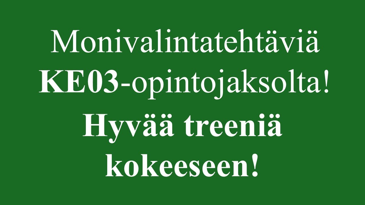 Monivalintatehtäviä KE03-opintojaksolta