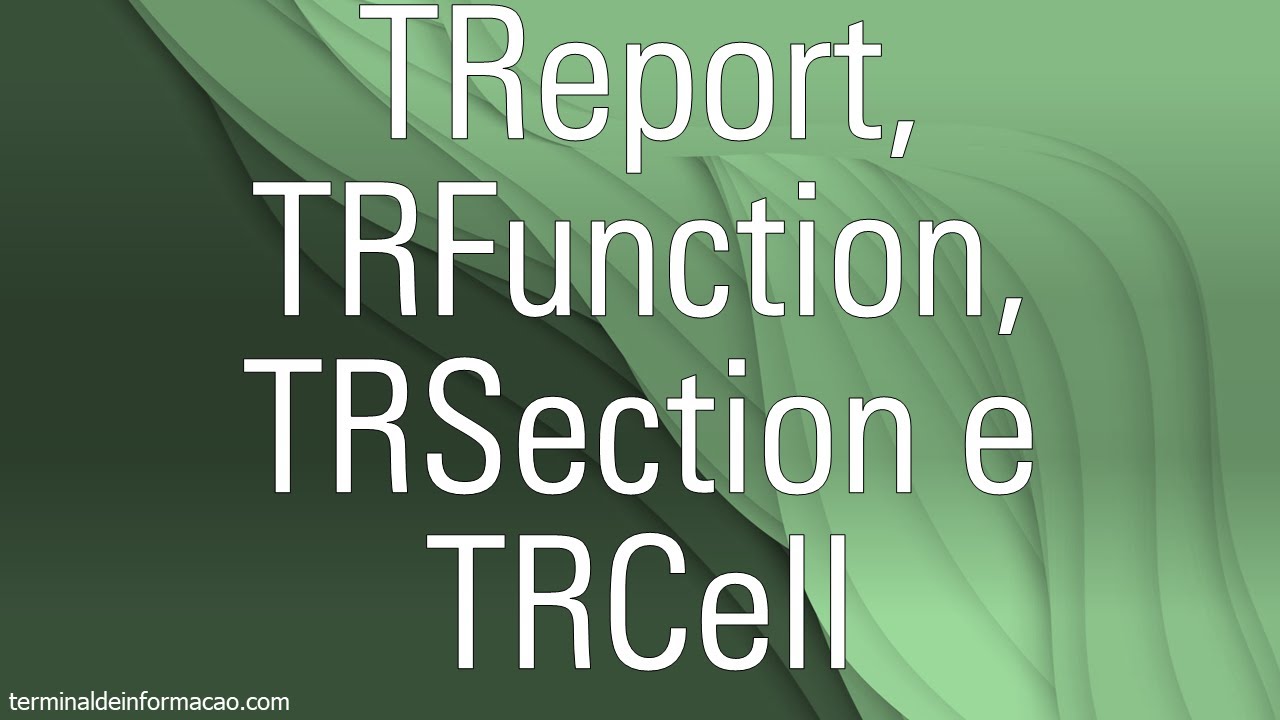 Criando relatórios com TReport, TRFunction, TRSection e TRCell - Maratona AdvPL e TL++ 505