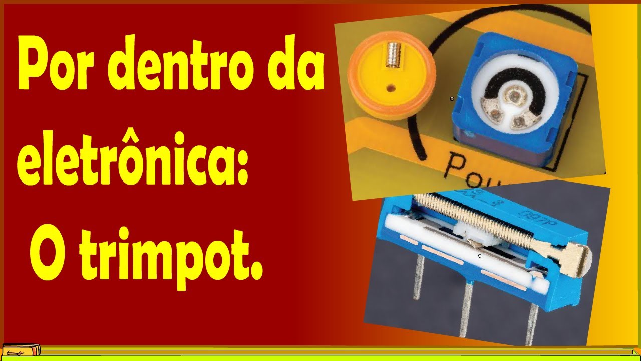 Por dentro da eletr&ocirc;nica: O trimpot.