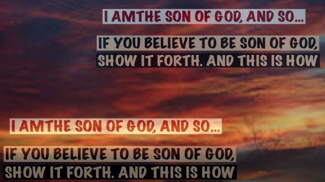 I AM THE SON OF GOD. WHAT SHOWS?