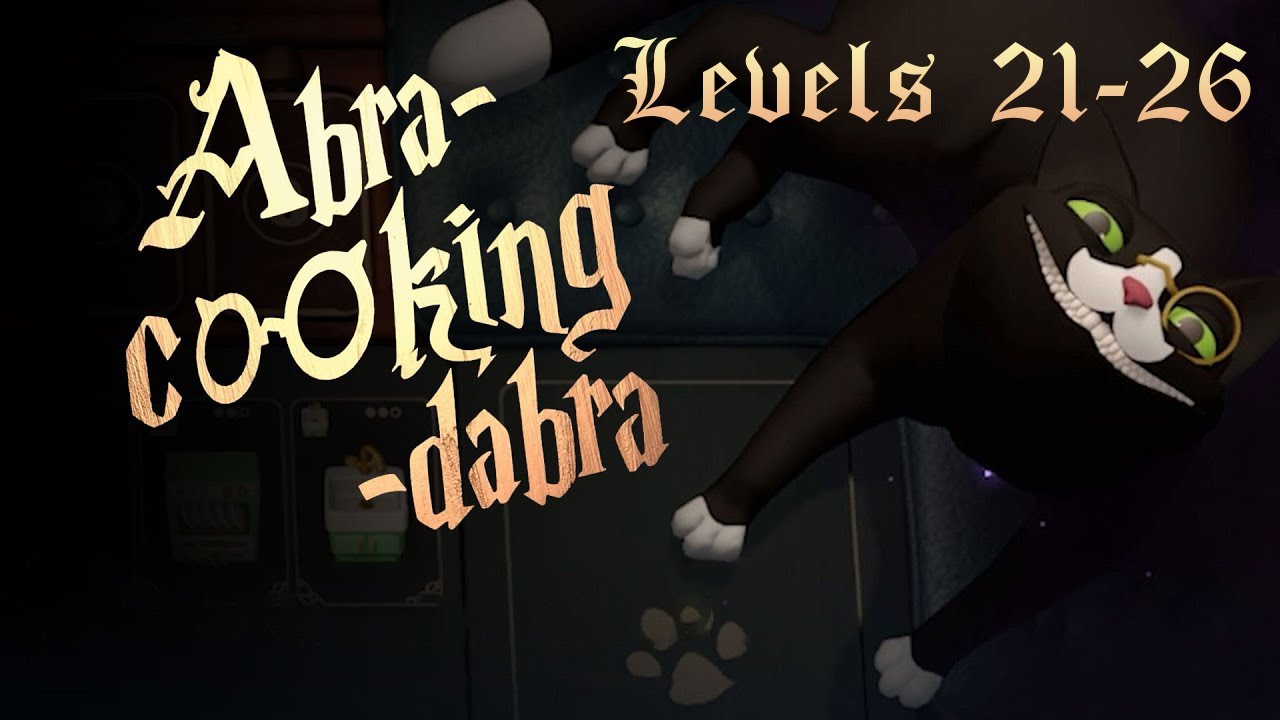 Abra-Cooking-Dabra - Levels 21-26 | 4K | PC | Playthrough