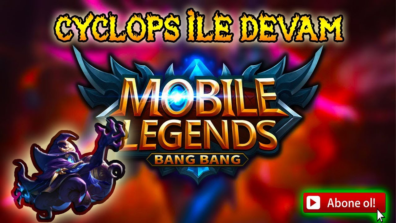 CYCLOPS İLE DEVAM MOBİLE LEGENDS BANG BANG