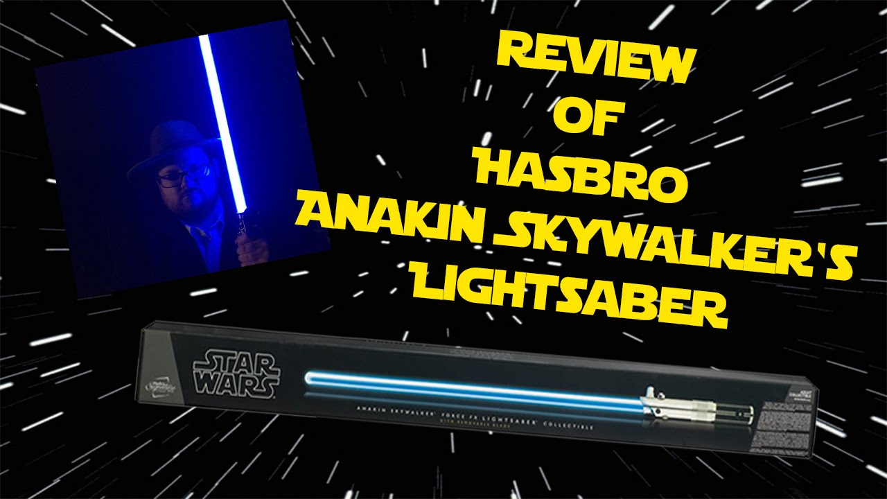 Fun and quick review of the Hasbro Signature FX Series Anakin Skywalker Lightsaber