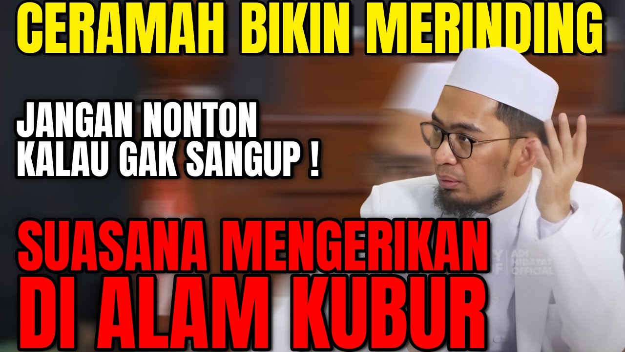 BEGINILAH SUASANA DI ALAM KUBUR! SIMAK PESAN YANG SANGAT PENTING DARI USTADZ ADI HIDAYAT #kajianuah