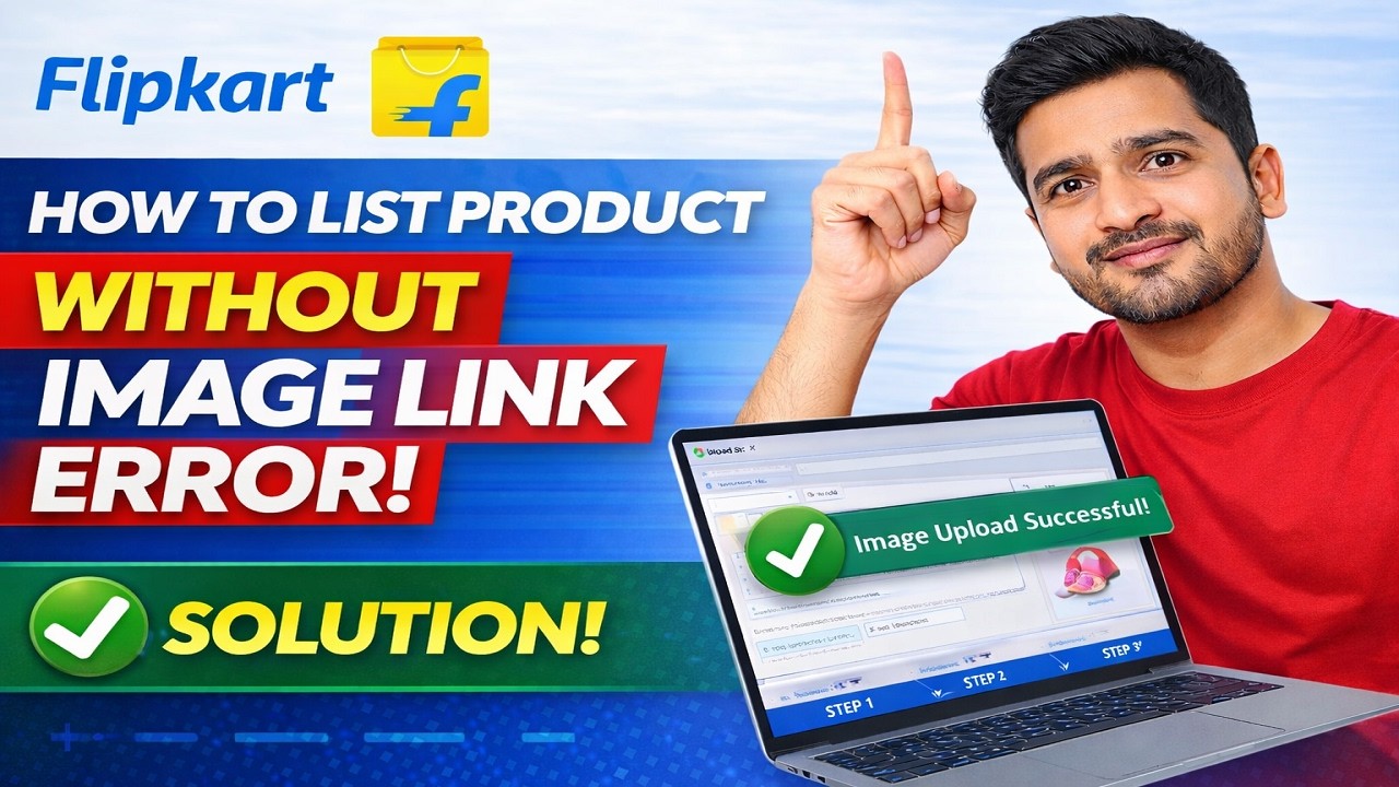Flipkart Me Bulk Listing Upload Karte Time Image Link Error Kaise Solve Kare 2026 | 100% Working