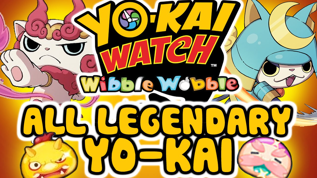 All Legendary Yo-kai in Yo-kai Watch Wibble Wobble!