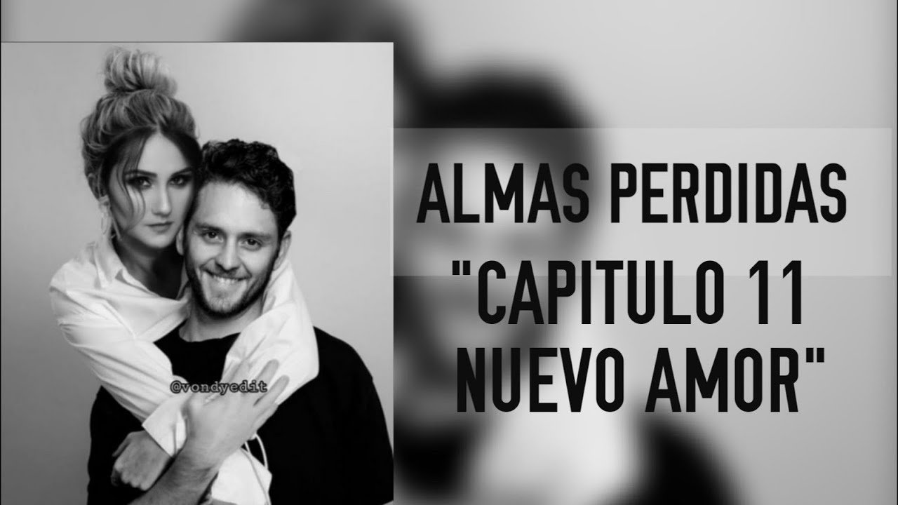 Almas Perdidas❤️| capitulo 11 