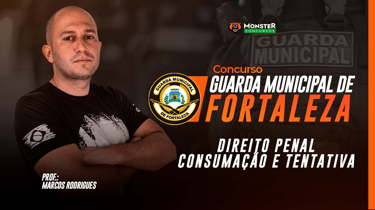 Concurso Guarda Municipal de Fortaleza - Direito Penal - Consumação e Tentativa