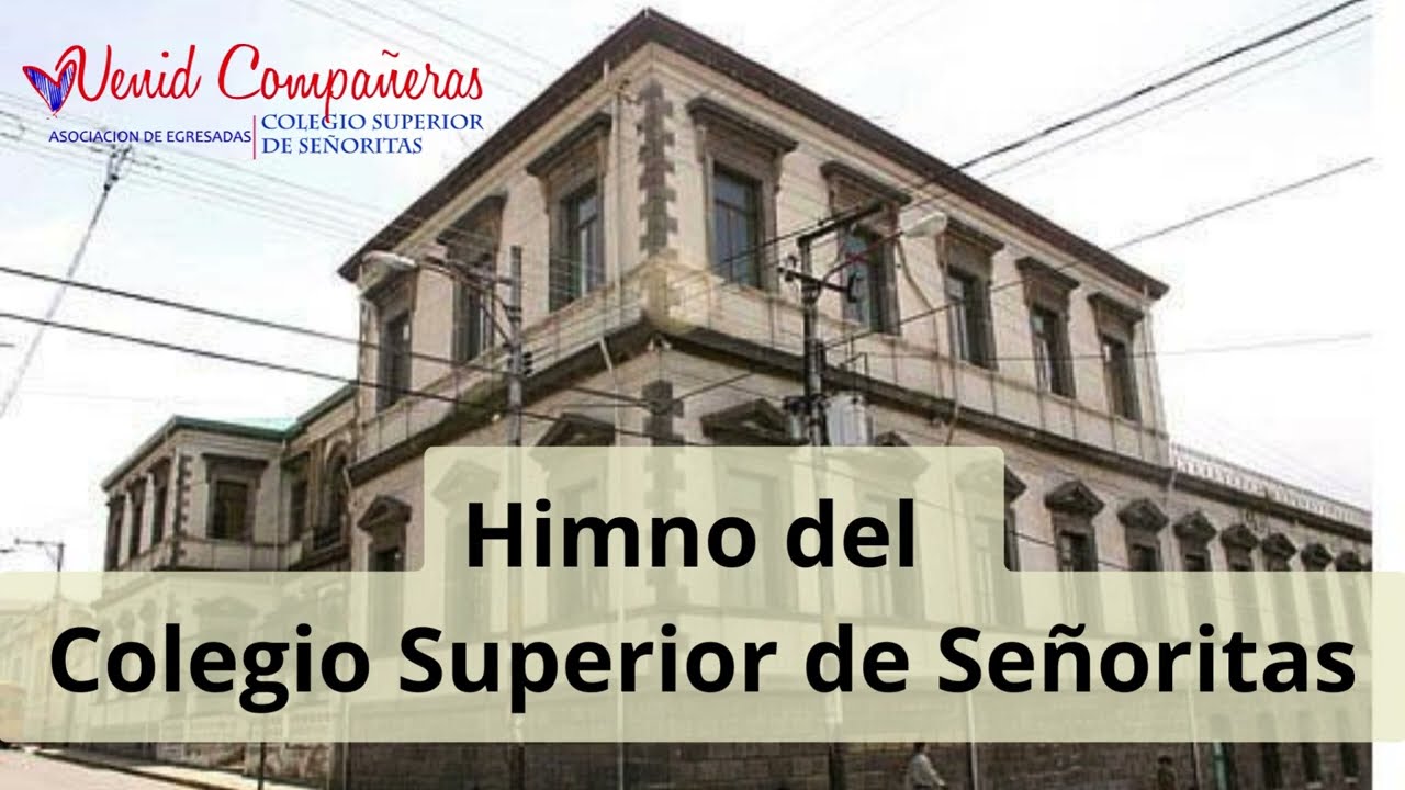 Himno del Colegio Superior de Señoritas -CON LETRA-