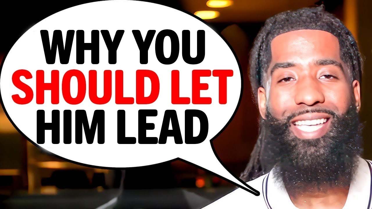 7 AMAZING Benefits To Letting A Man LEAD You