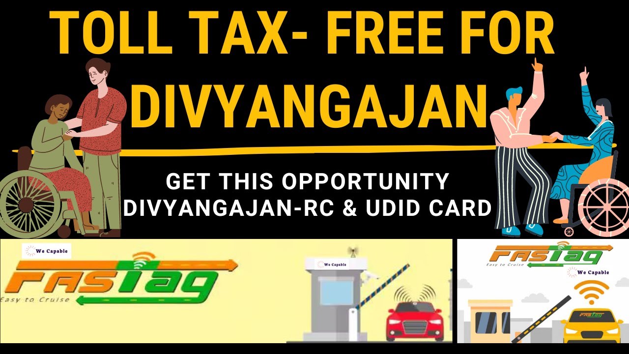 TOLL TAX IS ABSOLUTELY FREE FOR DISABLED I FREE YOUR FASTAG TO SHOW YOUR DIVYANGAJAN-RC & UDID CARD