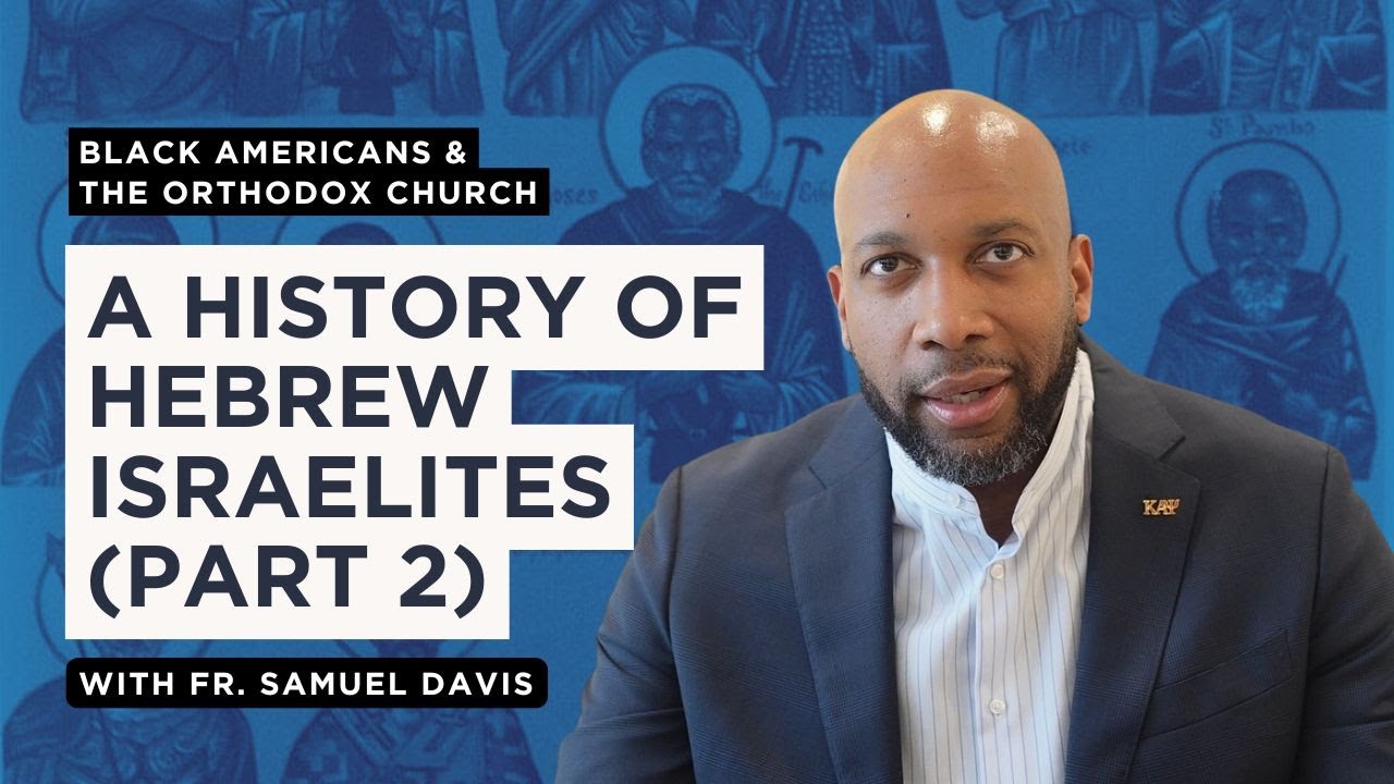 Modern Hebrew Israelite Movements (Part 2) | Fr. Samuel Davis