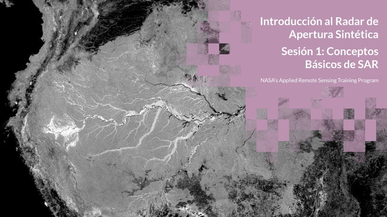 NASA ARSET: Conceptos Básicos de SAR, Sesión 1/4