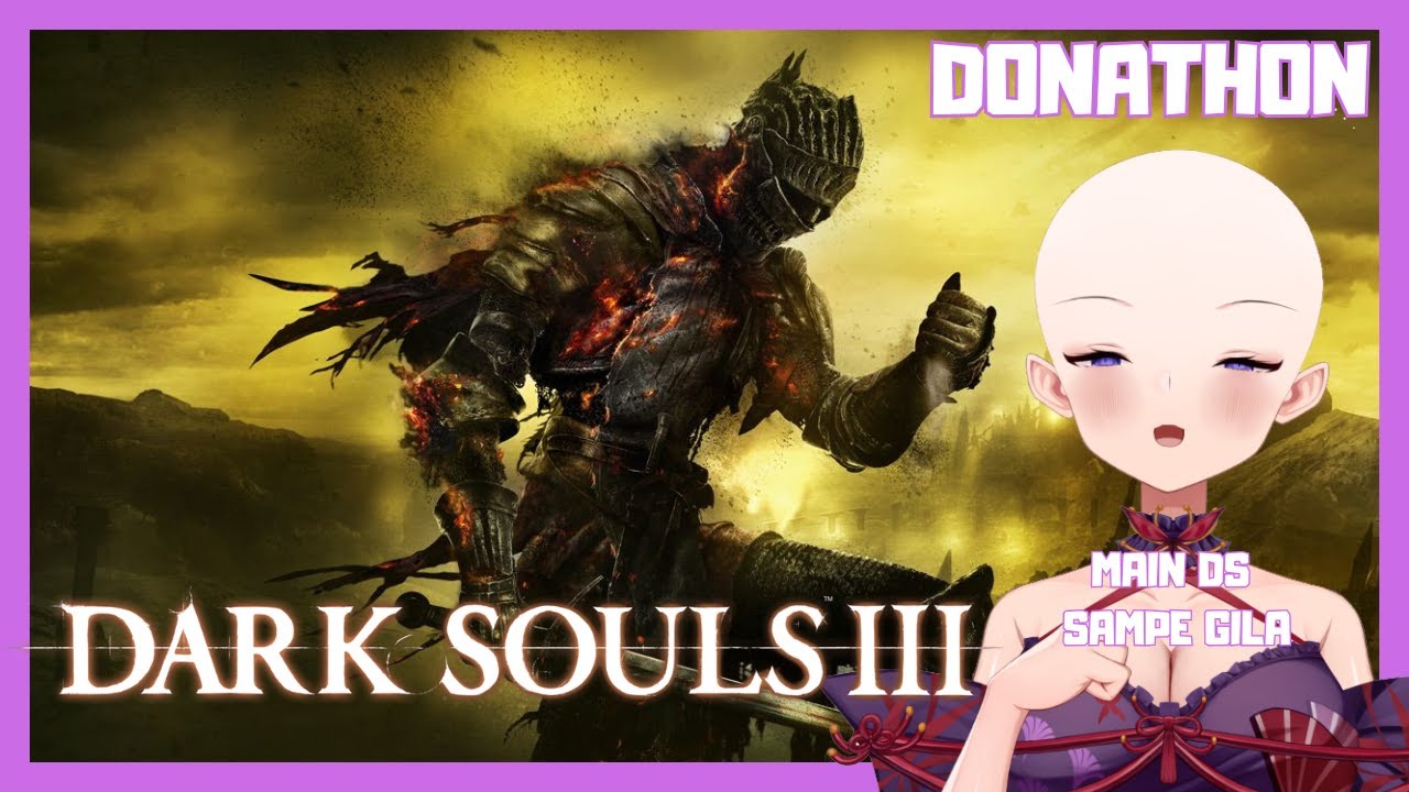 DONATHON 119! PUH SEPUHH BANTU AKU PUHH!!!!『 LIVE DARK SOULS III VTUBER INDONESIA』