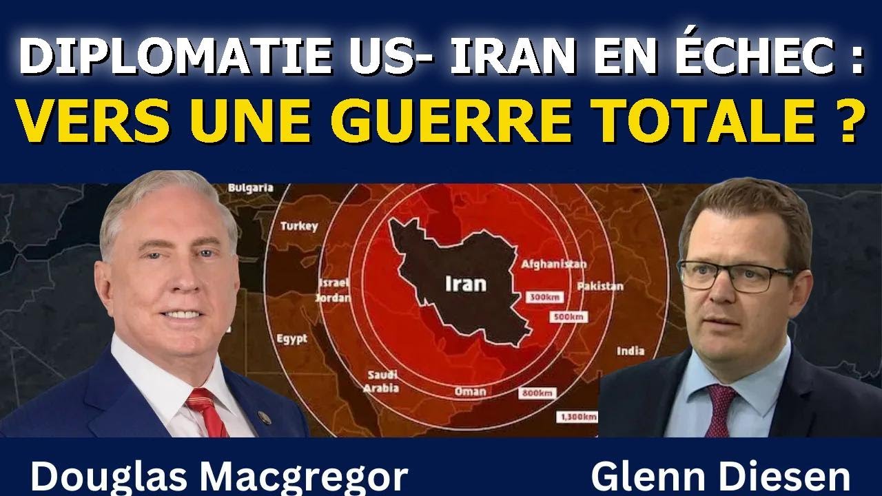 Douglas Macgregor : Échec de la diplomatie USA-Iran – Vers une guerre totale ?