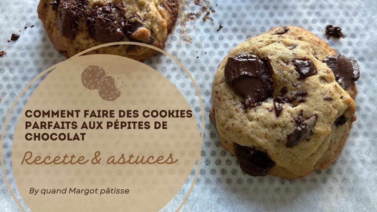 Comment faire des cookies parfaits aux pépites de chocolat - comment réussir ses cookies