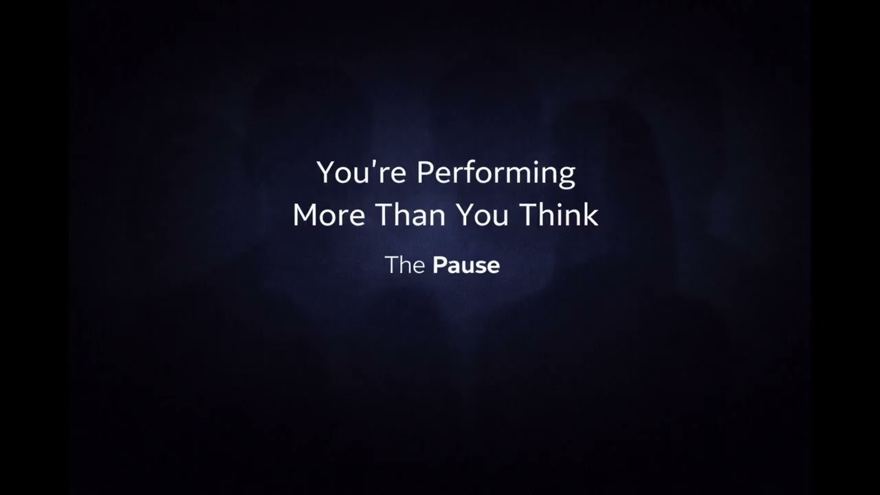 You’re Performing More Than You Think | The Pause