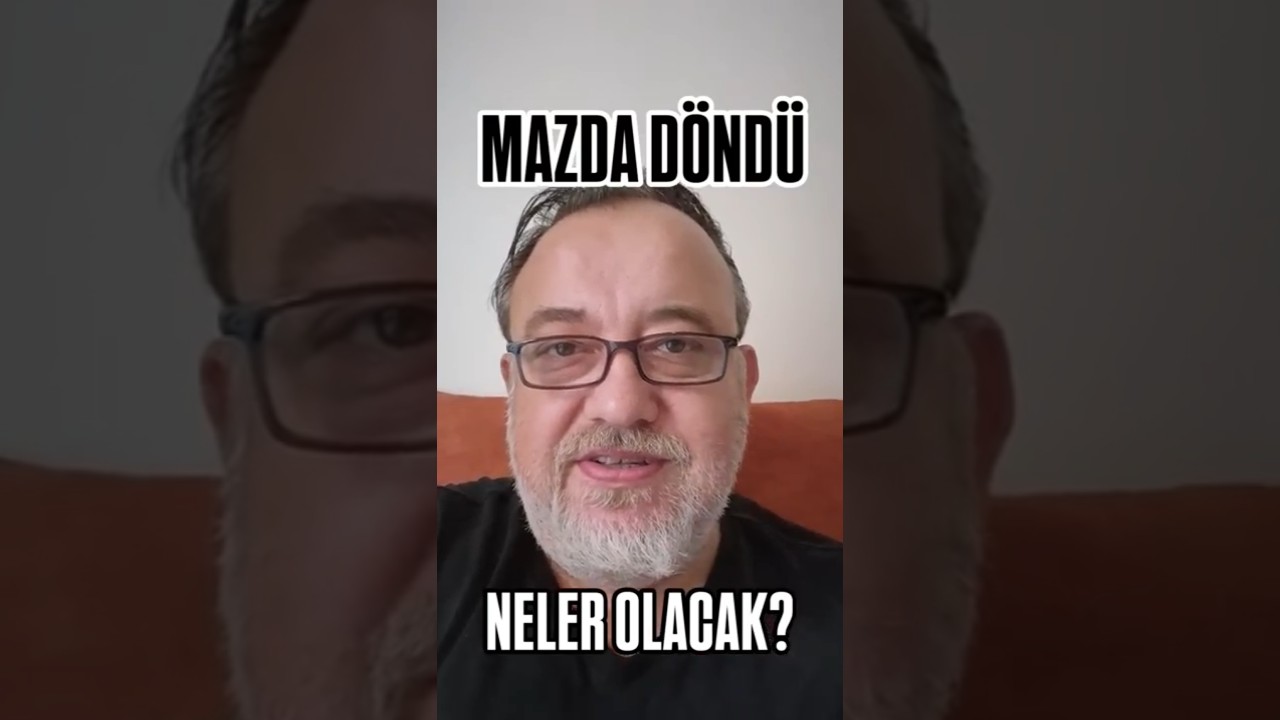 MAZDA GERİ DÖNDÜ. Şimdi neler olacak? Arabalar gelecek mi? 