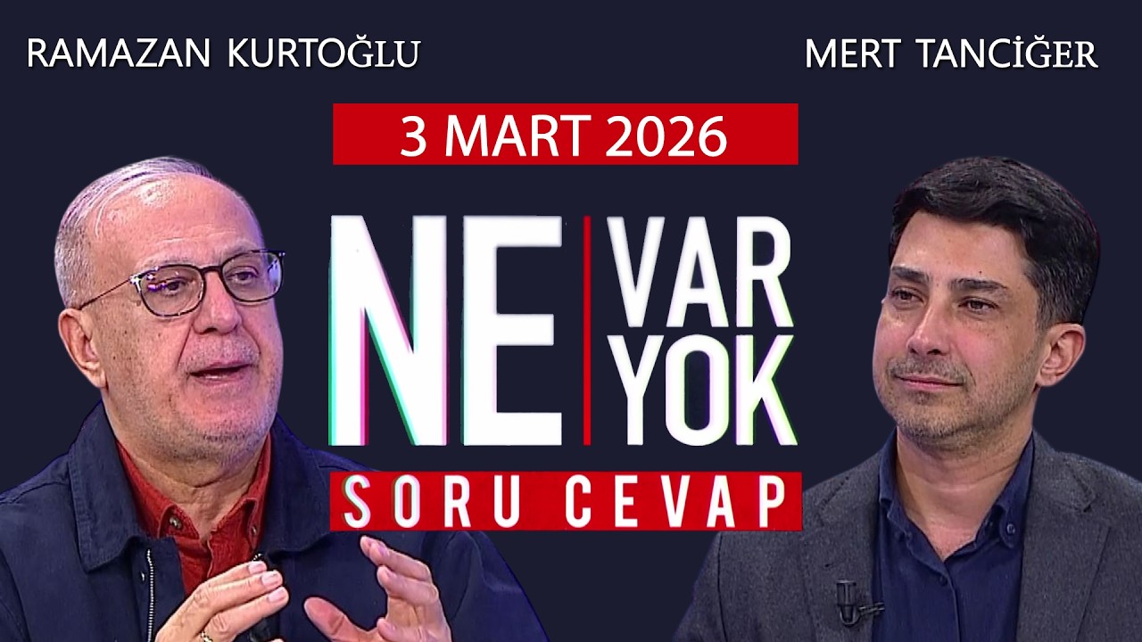 Ne Var Ne Yok 3 Mart 2026 / Ramazan Kurtoğlu - Mert Tanciğer