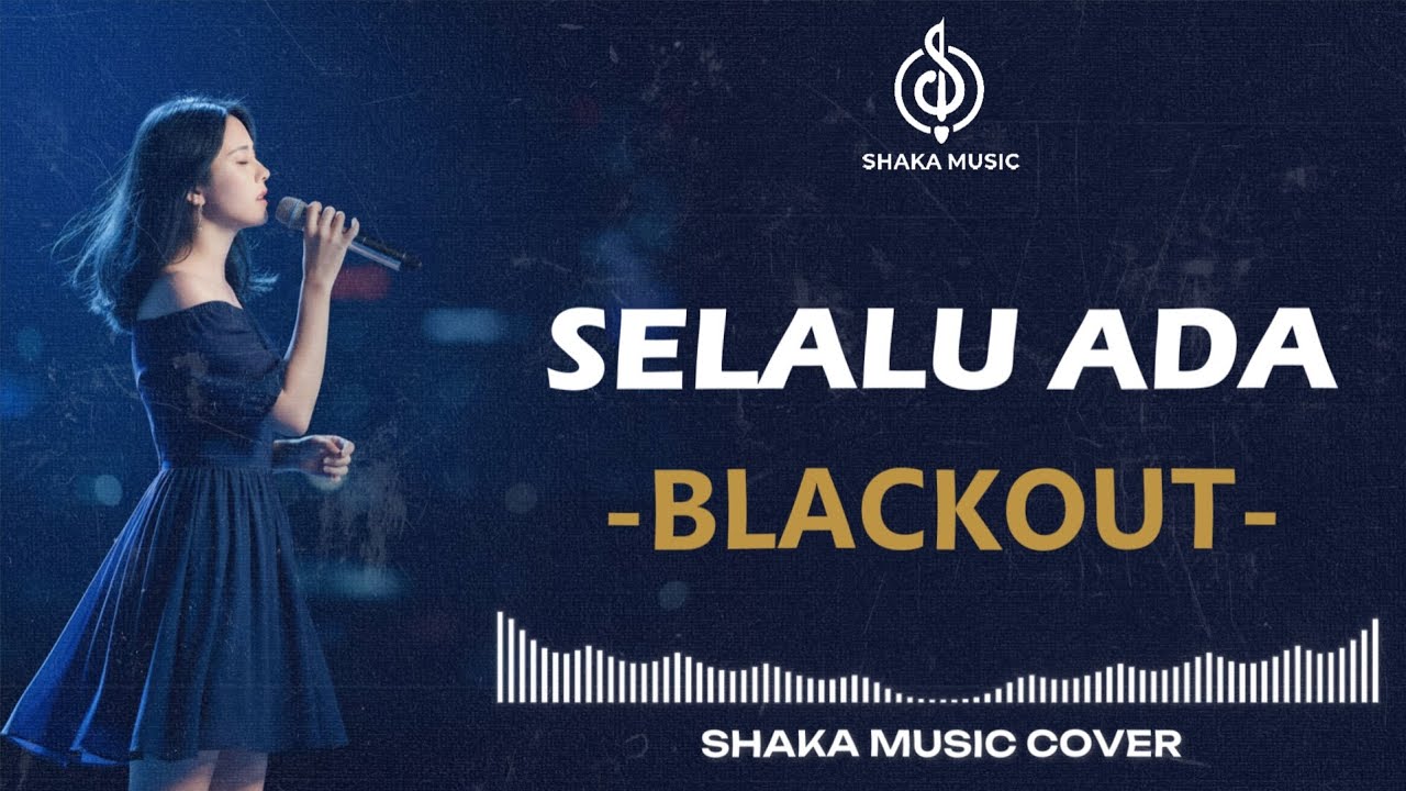 SELALU ADA - BLACKOUT | VIDEO LYRIC BY SHAKA MUSIC COVER