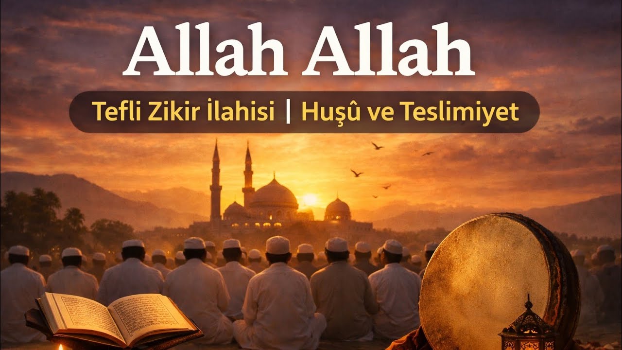 Allah Allah - Tefli Zikir İlahisi - Huşû ve Teslimiyet