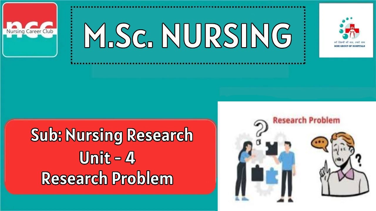 M.Sc.(N) 1 : Nursing Research - Unit 4 : Research Problem