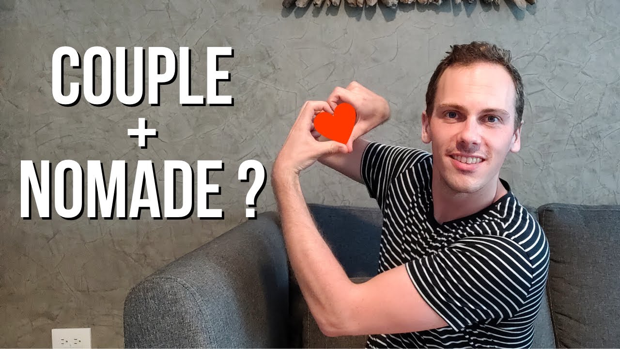DIGITAL NOMAD ET COUPLE : POSSIBLE ? [CONSEILS RENCONTRES ET VIE AMOUREUSE] 😍