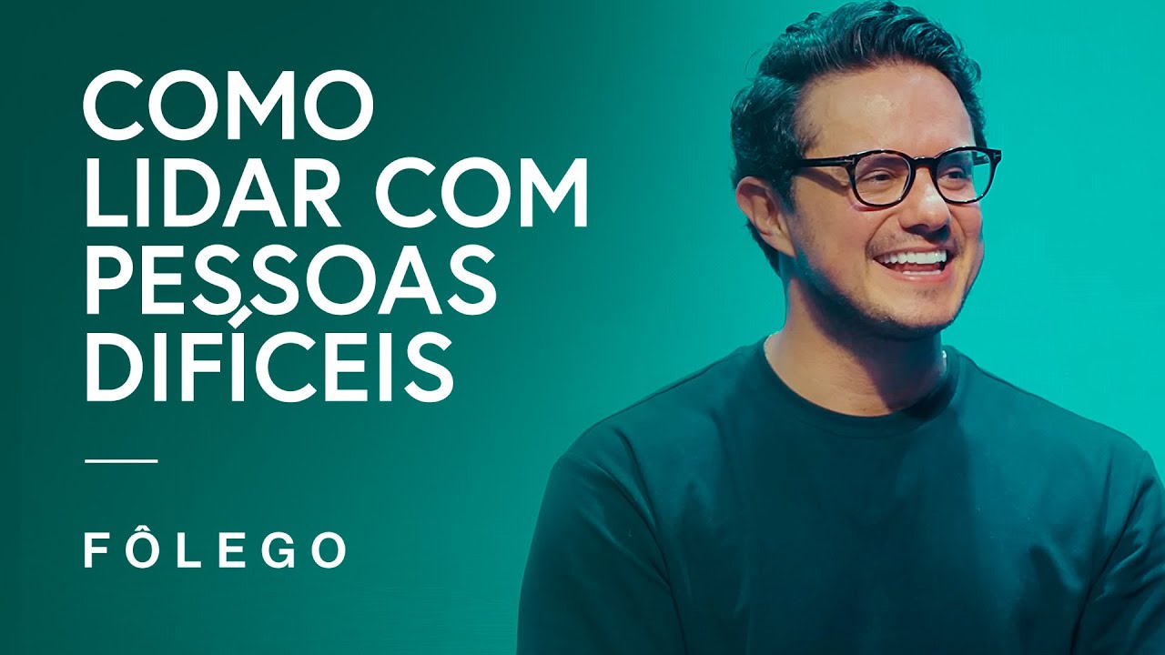 Como lidar com pessoas dif&iacute;ceis | F&ocirc;lego da semana | Deive Leonardo