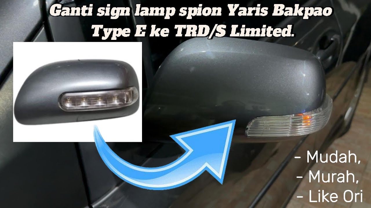 Ganti Sign Lamp Cover Spion Yaris Bakpao Type E ke TRD/ S Limited