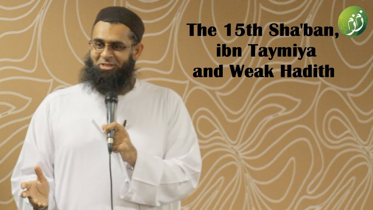 Q&A: The 15th Sha'ban, ibn Taymiya and Weak Hadith | Mufti Abdur-Rahman ibn Yusuf