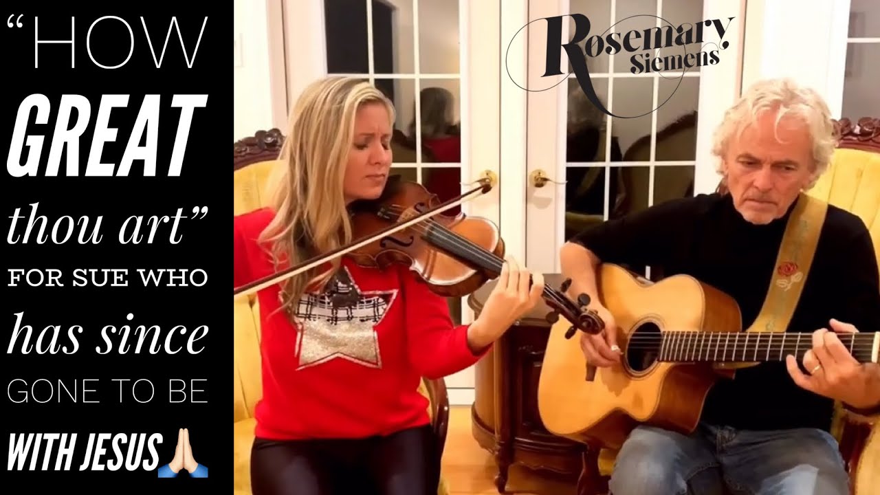 “How Great Thou Art” For Sue - Has Since Gone To Be With Jesus 🙏🏻 Rosemary Siemens (violin+guitar)
