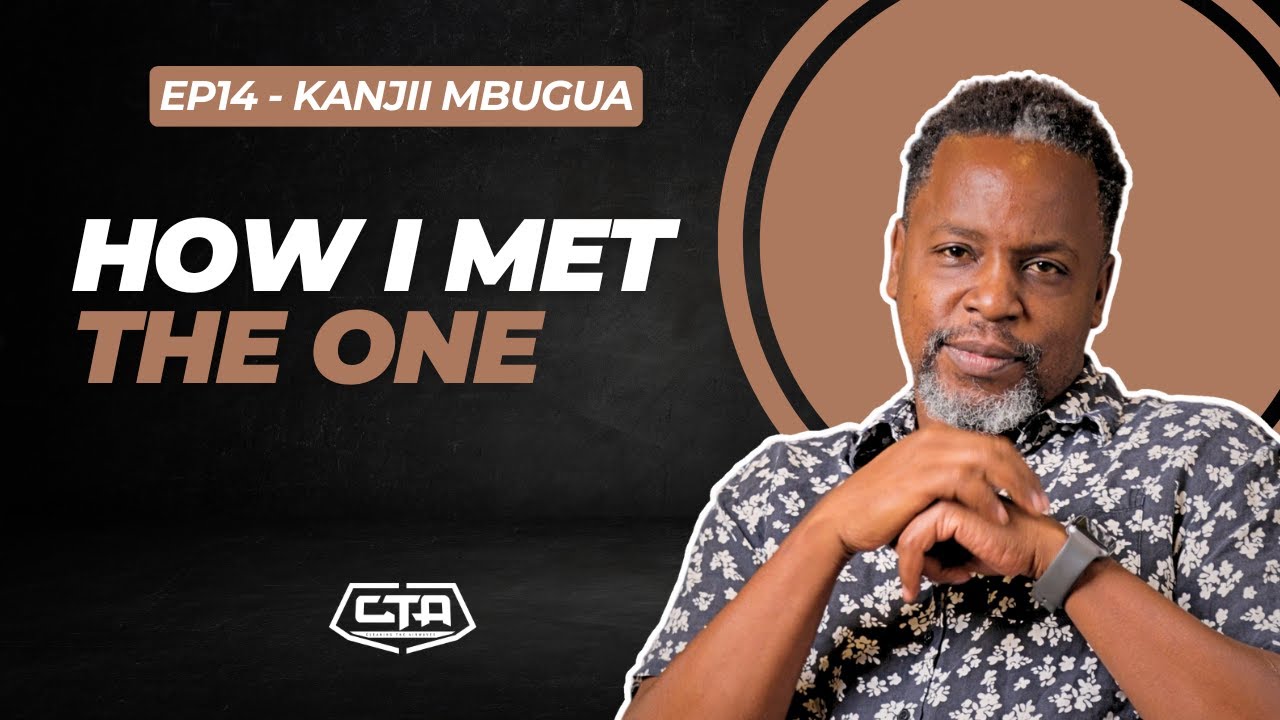 1905. How I Met The One - Kanjii Mbugua l @KanjiiMbugua l #cta101