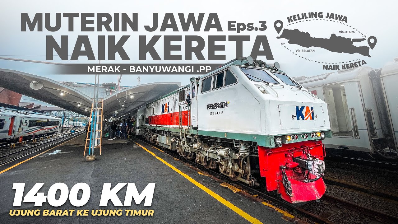Eps.3 - Pecah Rekor! 36 Jam Naik Kereta Api dari Ujung Barat ke Ujung Timur Pulau Jawa