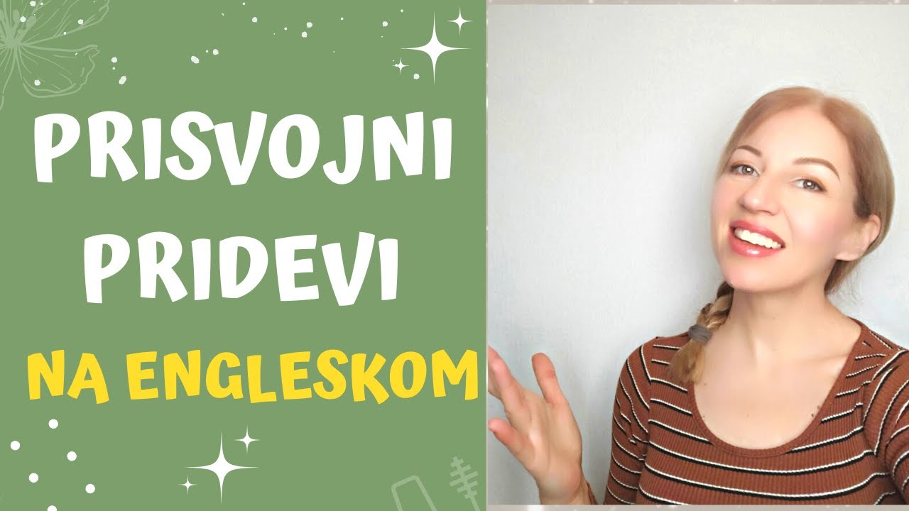 PRISVOJNI PRIDEVI NA ENGLESKOM | ENGLESKI OD NULE